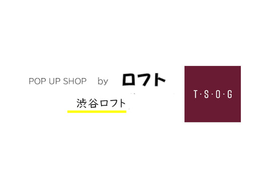 【渋谷ロフト】にてフルラインナップSHOPのお知らせ《～5/31(Fri)》